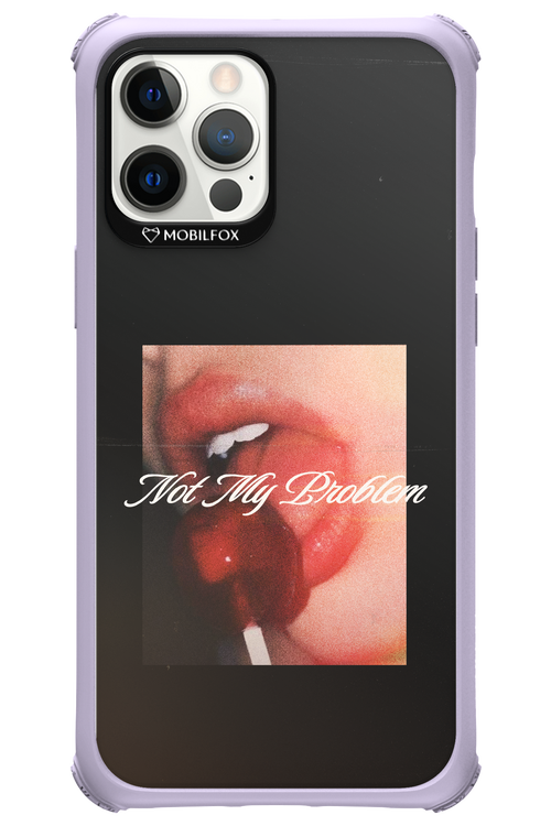 Not My Problem II 2.0 - Apple iPhone 12 Pro Max
