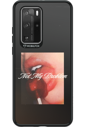 Not My Problem II 2.0 - Huawei P40 Pro