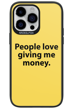 People love giving me money - Apple iPhone 14 Pro Max
