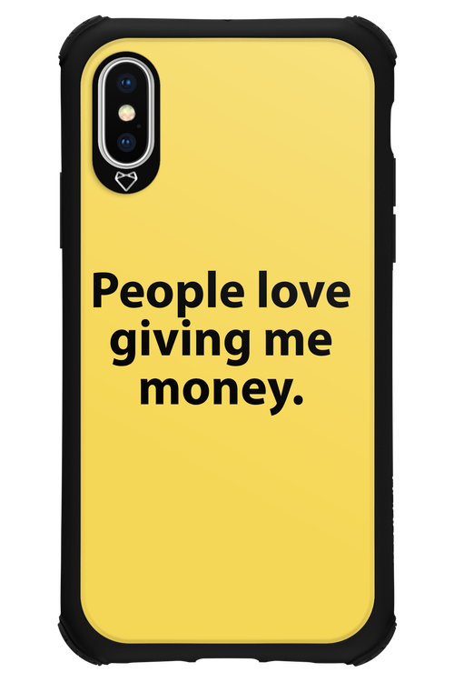 People love giving me money - Apple iPhone XS