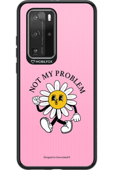 Not My Problem - Huawei P40 Pro