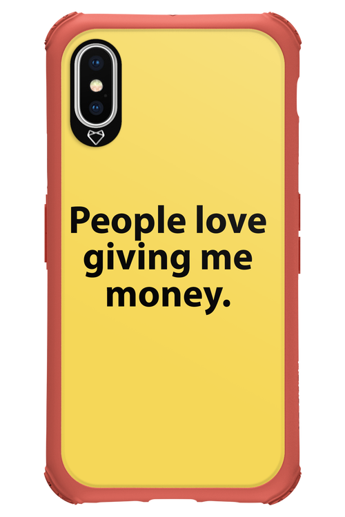People love giving me money - Apple iPhone XS