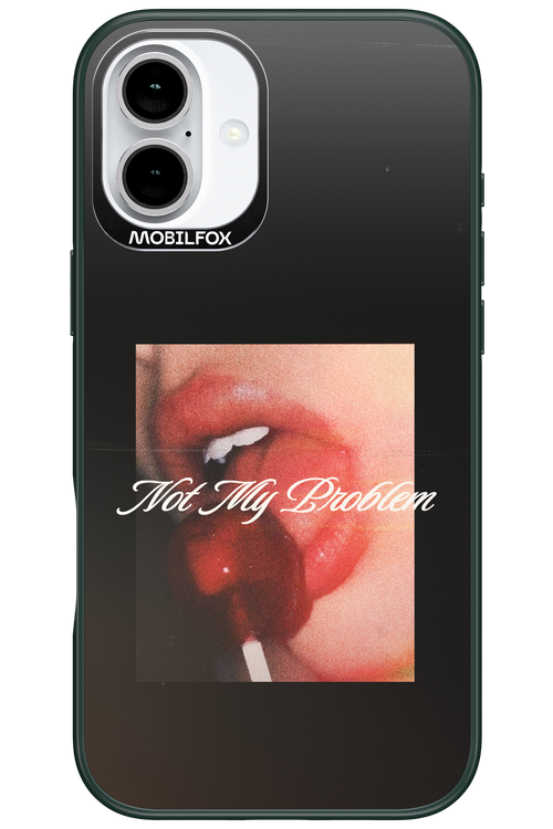 Not My Problem II 2.0 - Apple iPhone 16 Plus