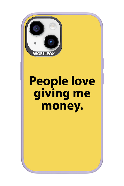 People love giving me money - Apple iPhone 14