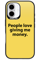 People love giving me money - Apple iPhone 16