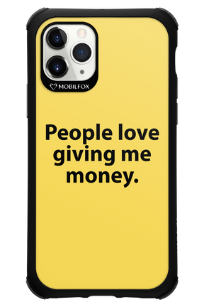 People love giving me money - Apple iPhone 11 Pro
