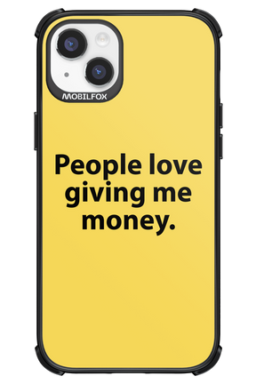 People love giving me money - Apple iPhone 14 Plus