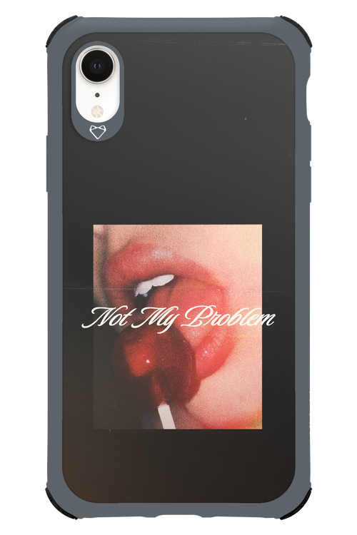 Not My Problem II 2.0 - Apple iPhone XR